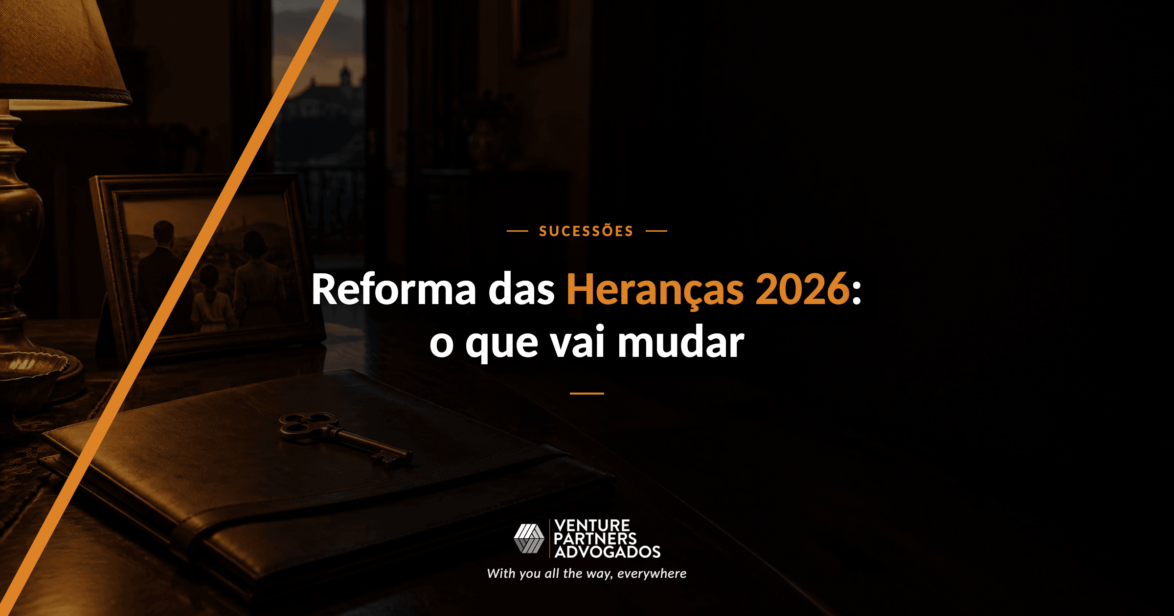 Reforma das heranças 2026 em Portugal: partilha e planeamento sucessório